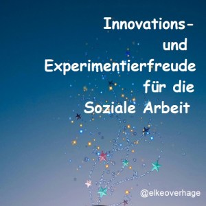 Innovations- und Experimentierfreude für die Soziale Arbeit