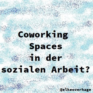 Coworking Spaces in der sozialen Arbeit